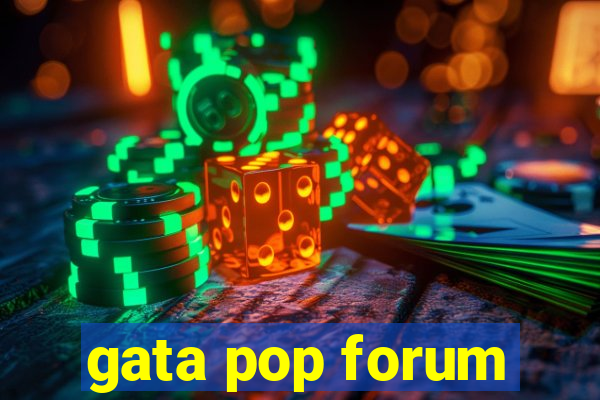 gata pop forum